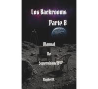 Los Backrooms: Manual de Supervivencia Parte 8