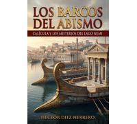 LOS BARCOS DEL ABISMO: CALÍGULA Y LOS MISTERIOS DEL LAGO NEMI