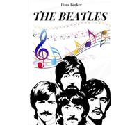 LOS BEATLES: Historia, carrera y éxito de los Beatles. La banda musical que se convirtió en el icono de los años 60