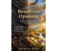 Los Beneficios Opuestos: Las Quince Cosas que Jesús Padeció para Recuperar Cada Bendición que Adán Perdió, y Cómo Recibirlas por Fe
