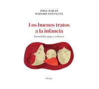 Los buenos tratos a la infancia: Parentalidad, apego y resiliencia