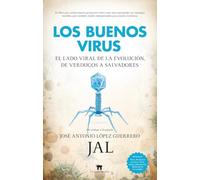 Los buenos virus: El lado viral de la evolución: de verdugos a salvadores