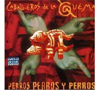 Los Caballeros De La Quema - Perros,Perros Y Perros