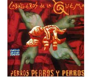 Los Caballeros De La Quema - Perros,Perros Y Perros