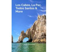 Los Cabos, La Paz, Todos Santos & More: A Guide to Baja California Sur