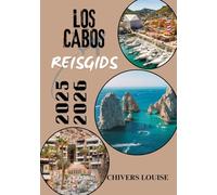LOS CABOS REISGIDS 2025/2026 ( volledige kleur ): Ontdek verborgen pareltjes, kustavonturen en lokale cultuur in Baja's belangrijkste bestemming