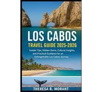 Los Cabos Travel Guide 2025-2026: Insider Tips, Hidden Gems, Cultural Insights, and Practical Guidance for an Unforgettable Los Cabos Journey