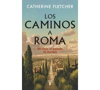 Los caminos a Roma: Un viaje al pasado de Europa