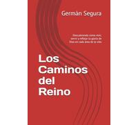 Los Caminos del Reino: Descubriendo cómo vivir, servir y reflejar la gloria de Dios en cada área de la vida