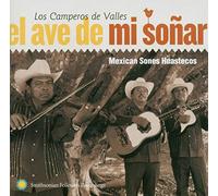 Los Camperos De Valles - El Ave De Mi Sonar: Mexican Sones Huaste