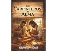 LOS CARPINTEROS DEL ALMA: Reconstruyendo el Interior en Medio de la Confusión