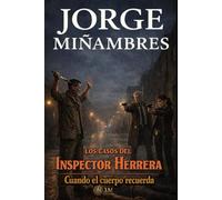 LOS CASOS DEL INSPECTOR HERRERA: Cuando el cuerpo recuerda