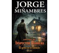 LOS CASOS DEL INSPECTOR HERRERA: El grito en el silencio: 1