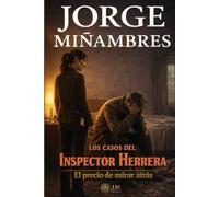 LOS CASOS DEL INSPECTOR HERRERA: El precio de mirar atrás