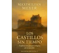 Los Castillos sin tiempo: Exploración parapsicológica de lo invisible