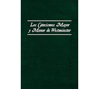 Los Catecismos Mayor y Menor de Westminster: 2