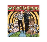 Los Chicharrons - Blow for Me Blow for You