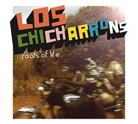 Los Chicharrons – Roots Of Life