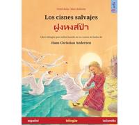 Los cisnes salvajes - ฝูงหงส์ป่า (español - tailandés): Libro bilingüe para niños basado en un cuento de hadas de Hans Christian Andersen