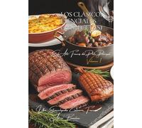 Los Clásicos Esenciales (400 Recetas): El Arte Francés del Plato Principal Volumen Uno