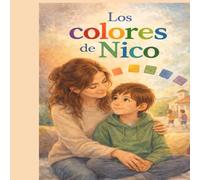Los Colores de Nico: Un Cuento sobre emociones y comprensión