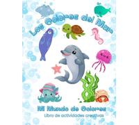 Los Colores del Mar: Mi Mundo de Colores. Libro de Actividades Creativas