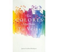 Los Colores Que Solo Tú Veías