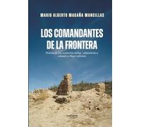 Los comandantes de Fronteras: Historia de una institución militar - administrativa colonial en Baja California: 01