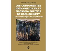 Los componentes ideológicos en la filosofía política de Carl Schmitt: La trama ideológica del totalitarismo