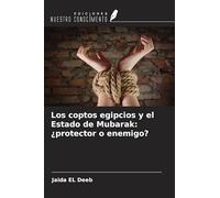 Los coptos egipcios y el Estado de Mubarak: ¿protector o enemigo?
