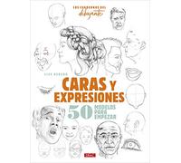 Los cuadernos del dibujante. Caras y expresiones: 50 modelos para empezar