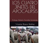 LOS CUATRO JINETES DEL APOCALIPSIS: Prólogo: Roberto González Fernández