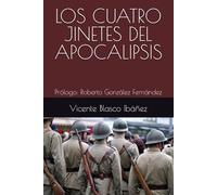 LOS CUATRO JINETES DEL APOCALIPSIS: Prólogo: Roberto González Fernández