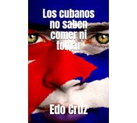 Los cubanos no saben comer ni tomar