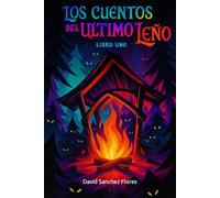 Los Cuentos del Último Leño: Libro Uno