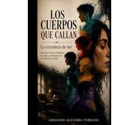 LOS CUERPOS QUE CALLAN: La extrañeza de ser