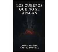 Los cuerpos que no se apagan
