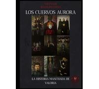 Los Cuervos Aurora: La historia manchada de Valoria