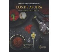 Los de Afuera en tiempos de Covid-19: Historias y Recetas Mexicanas