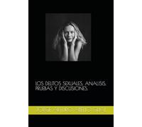 LOS DELITOS SEXUALES, ANALISIS, PRUEBAS Y DISCUSIONES.