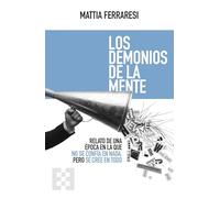Los demonios de la mente: Relato de una época en la que no se confía en nada, pero se cree en todo