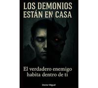 Los Demonios Están En Casa: El Verdadero Enemigo Habita Dentro de Ti