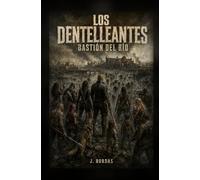 Los Dentelleantes: Bastión del Río