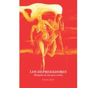LOS DEPREDADORES: Biografía de una gran estafa