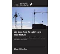Los derechos de autor en la arquitectura: La relación en materia de derechos de autor entre el arquitecto, el promotor y el propietario
