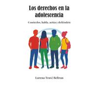 Los derechos en la adolescencia: Conócelos, habla, actúa y defiéndete