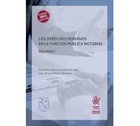 Los derechos humanos en la función pública notarial volumen I