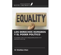 LOS DERECHOS HUMANOS Y EL PODER POLÍTICO: Un análisis crítico de la desigualdad global en la aplicación de la ley