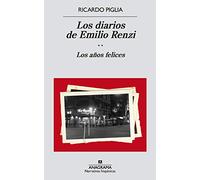 Los diarios de Emilio Renzi/ Emilio Renzi's Diaries: Los Años Felices/ the Happy Years: Los Anos Felices: 570
