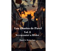 Los Diarios de Pavel. Vol. 2. Yo encontré a Adolf Hitler.